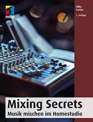 Mixing Secrets: Musik mischen im Homestudio (mitp Audio) (German Edition)